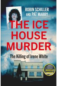 Ice House Murder: The Killing of Irene White