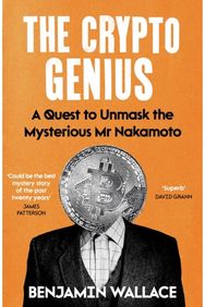 Crypto Genius: A Quest to Unmask the Mysterious Mr Nakamoto