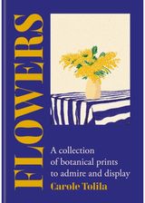Flowers: A collection of botanical prints to admire and display
