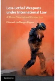 Less-Lethal Weapons under International Law: A Three-Dimensional Perspective