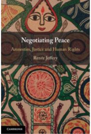 Negotiating Peace: Amnesties, Justice and Human Rights