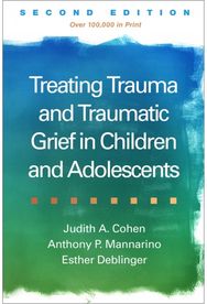 Treating Trauma and Traumatic Grief in Children and Adolescents, Second Edition