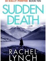 Sudden Death: The unmissable DI Kelly Porter series set in the heart of the Lake District