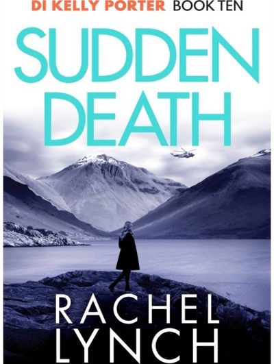 Sudden Death: The unmissable DI Kelly Porter series set in the heart of the Lake District