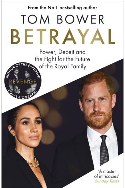 Betrayal: Power, Deceit and the Fight for the Future of the Royal Family - From the bestselling author of Revenge