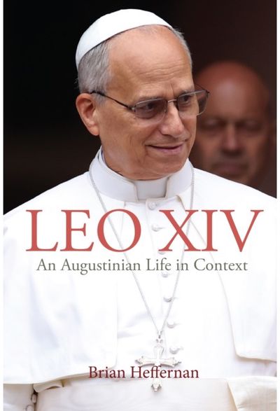 Leo XIV: An Augustinian Life in Context