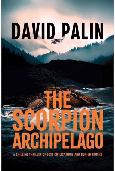 Scorpion Archipelago: A Chilling Thriller of Lost Civilisations and Buried Truths – for Adult Readers