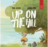 Up on the Hill: A Charming Picture Book about Friendship and Acceptance for Ages 5 to 7