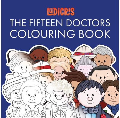 Fifteen Doctors Colouring Book: Fifteen Lovingly Created Caricature Images for You to Colour