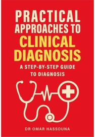 Practical Approaches to Clinical Diagnosis: A step-by-step guide to diagnosis