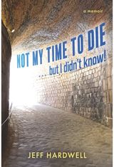 Not My Time To Die . . . But I Didnt Know!