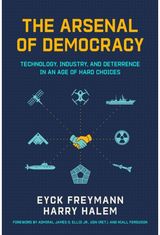 Arsenal of Democracy: Technology, Industry, and Deterrence in an Age of Hard Choices