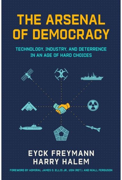 Arsenal of Democracy: Technology, Industry, and Deterrence in an Age of Hard Choices
