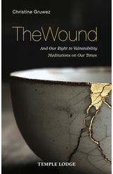 Wound: And Our Right to Vulnerability – Meditations on Our Times