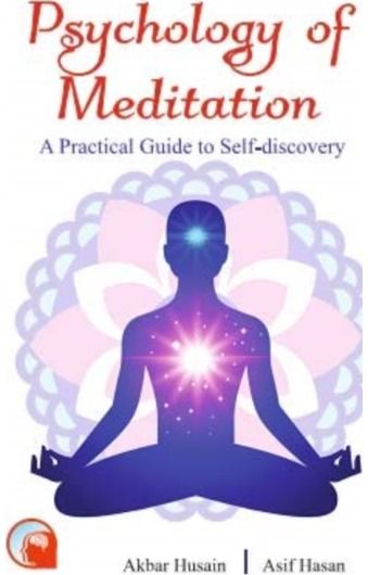 Psychology of Meditation: A Practical Guide To Self-Discovery