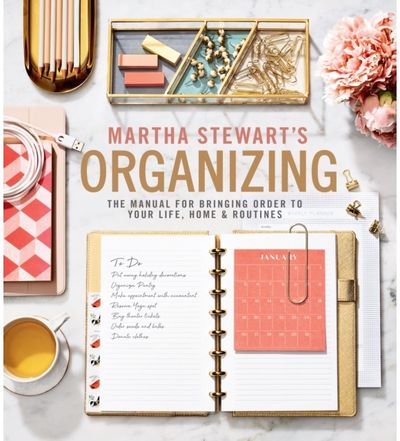 Martha Stewarts Organizing: The Manual for Bringing Order to Your Life, Home & Routines