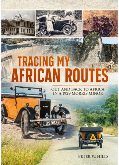 Tracing my African Routes: Out and Back to Africa in a 1929 Morris Minor