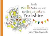Lovely walks that end with coffee and cake in Yorkshire: An artisan's guide to lovely walks (and cake) throughout the year