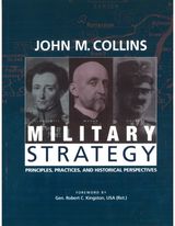 Military Strategy: Principles, Practices, and Historical Perspectives