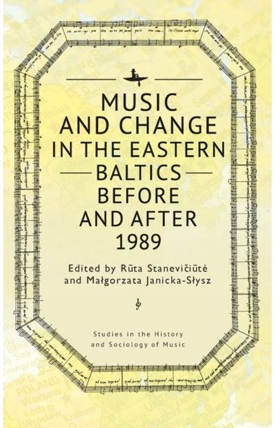 Music and Change in the Eastern Baltics Before and After 1989