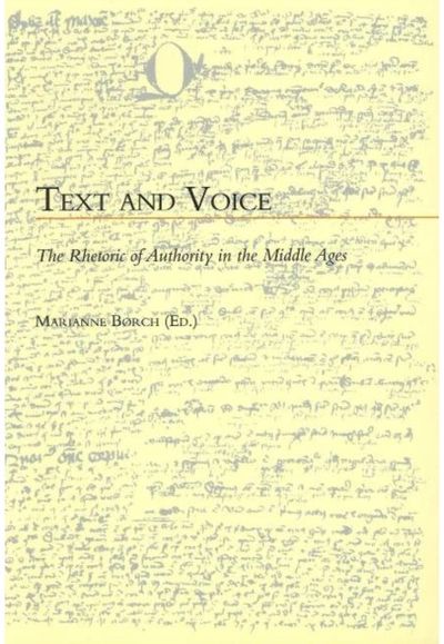 Text & Voice: The Rhetoric of Authority in the Middle Ages