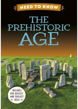 Need to Know: The Prehistoric Age