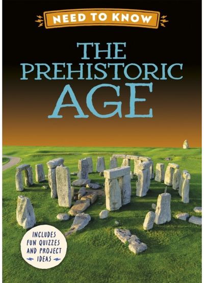 Need to Know: The Prehistoric Age