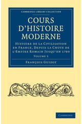 Cours dhistoire moderne: Histoire de la civilisation en France, depuis la chute de l'Empire Romain jusqu'en 1789