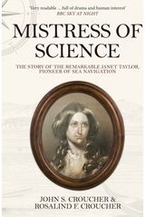 Mistress of Science: The Story of the Remarkable Janet Taylor, Pioneer of Sea Navigation