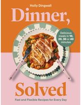 Dinner, Solved: Fast and Flexible Recipes for Every Day in 10, 20, 30 or 40 Minutes