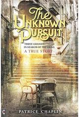 Unknown Pursuit: Three Grandmothers in Search of the Grail - A True Story