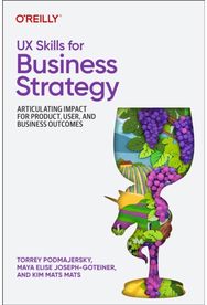 UX Skills for Business Strategy: Articulating Impact for Product, User, and Business Outcomes