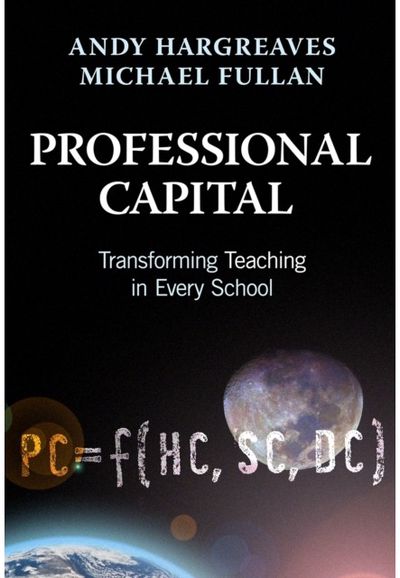 Professional Capital: Transforming Teaching in Every School