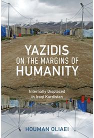 Yazidis on the Margins of Humanity: Internally Displaced in Iraqi Kurdistan