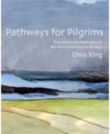 Pathways for Pilgrims: Discovering the Spirituality of the Iona Community in 28 Days