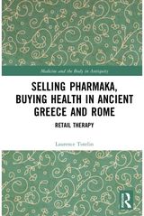 Selling Pharmaka, Buying Health in Ancient Greece and Rome: Retail Therapy