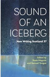 Sound of an Iceberg: New Writing Scotland 37