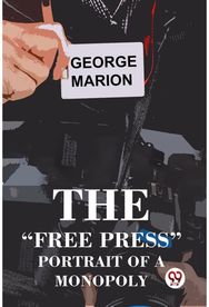 The Free Press” Portrait Of A Monopoly