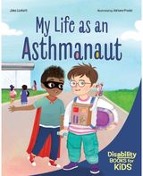My Life as an Asthmanaut: A book about asthma