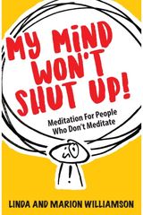 My Mind Wont Shut Up!: Meditation for People Who Don't Meditate