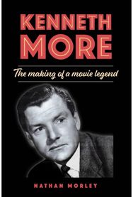 Kenneth More: The Making of a Movie Legend