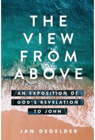 View From Above: An Exposition of God's Revelation to John