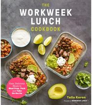Workweek Lunch Cookbook: Easy, Delicious Meals to Meal Prep, Pack and Take On the Go