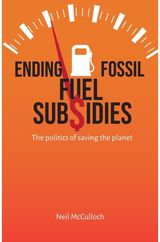 Ending Fossil Fuel Subsidies: The politics of saving the planet