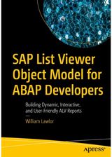 SAP List Viewer Object Model for ABAP Developers: Building Dynamic, Interactive, and User-Friendly ALV Reports