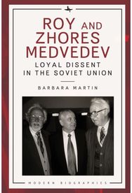 Roy and Zhores Medvedev: Loyal Dissent in the Soviet Union