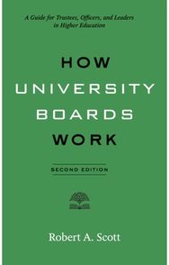 How University Boards Work: A Guide for Trustees, Officers, and Leaders in Higher Education