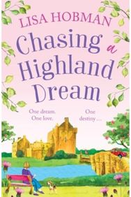 Chasing a Highland Dream: An escapist, feel-good read from Lisa Hobman