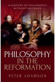 Philosophy in the Reformation: A history of philosophy without any gaps, Volume 8
