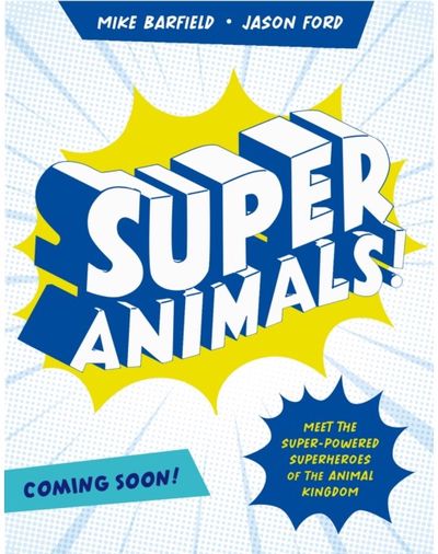 Super Animals!: Meet the superpowered heroes of the animal kingdom?